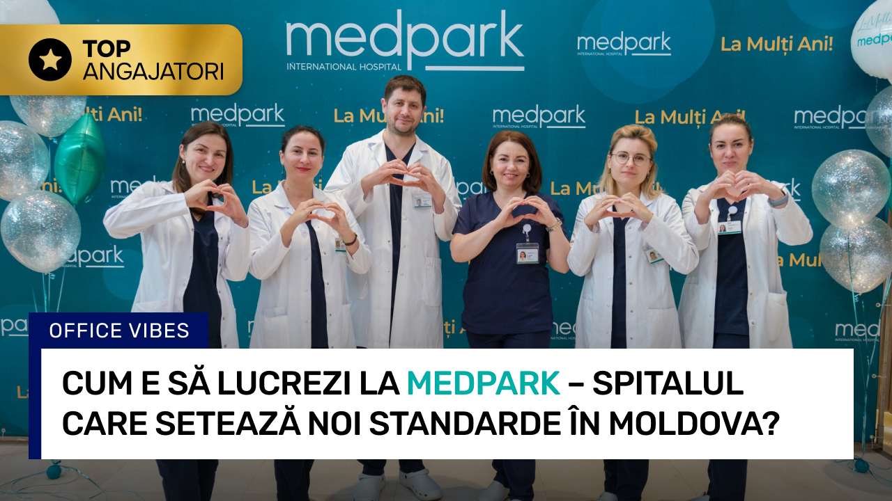 Cum e să lucrezi la Medpark – cel mai modern spital privat din Moldova? | Top Angajatori